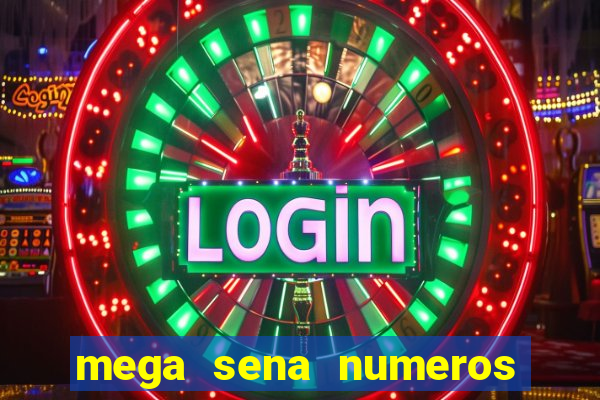 mega sena numeros que mais saem